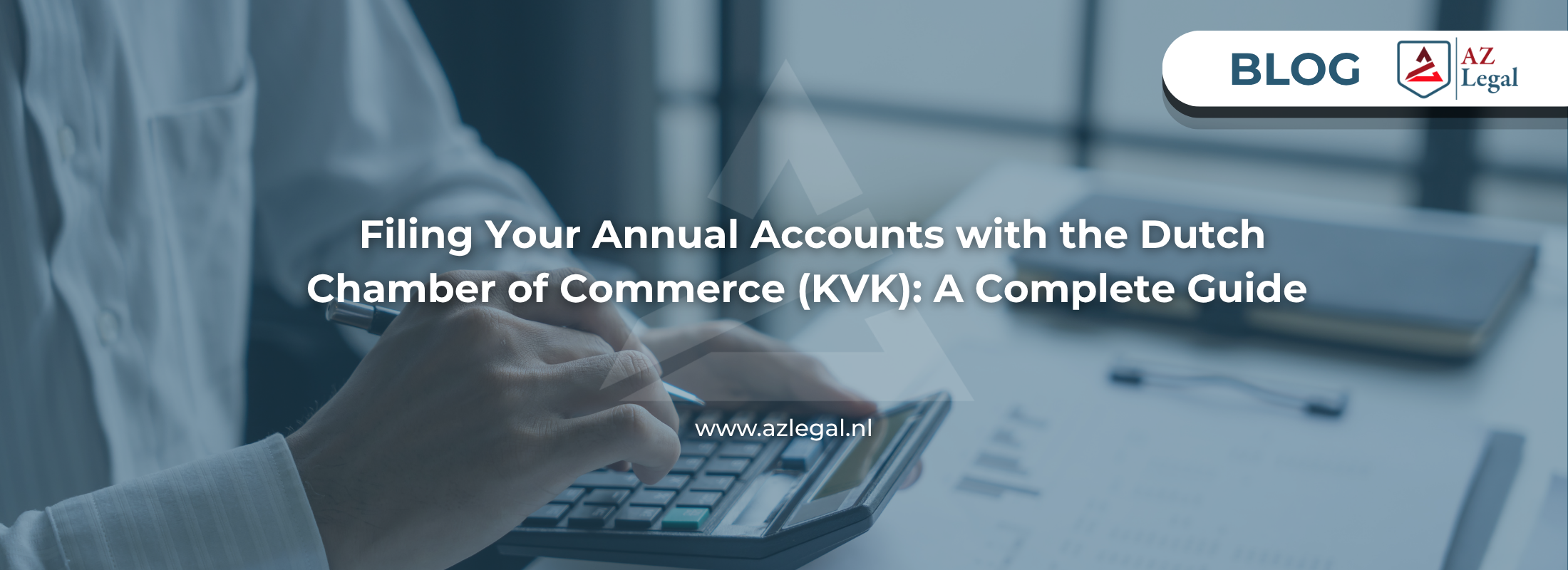 Filing Your Annual Accounts with the Dutch Chamber of Commerce (KVK): A Complete Guide for 2026 